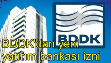 BDDK'dan yeni banka kurulmasına izin