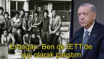 Cumhurbaşkanı Erdoğan'dan 1 Mayıs mesajı: Ben de İETT'de işçiydim