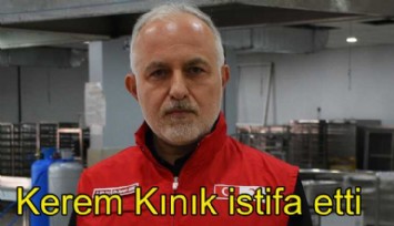 Kızılay Başkanı Kerem Kınık sonunda istifa etti