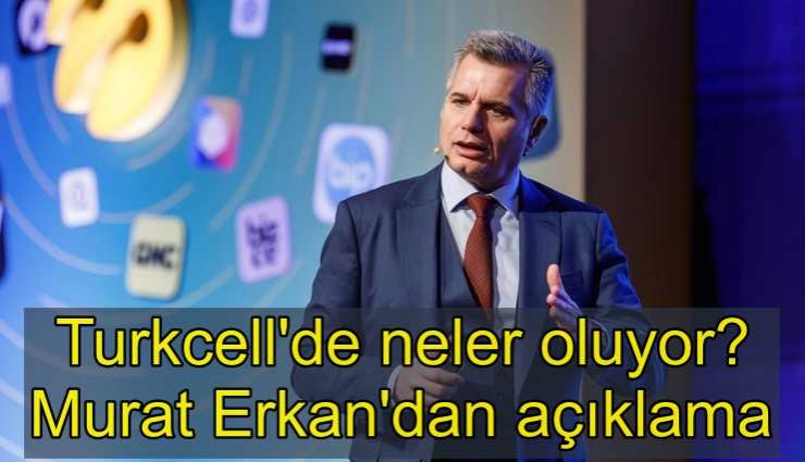 Turkcell'de neler oluyor? Murat Erkan'dan iddialara açıklama