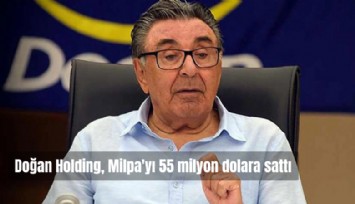 Doğan Holding, Milpa'yı resmen sattı