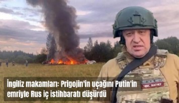 İngiliz makamları açıkladı: Prigojin'in uçağını Putin'in emriyle Rus iç istihbaratı düşürdü
