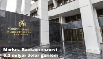 Merkez Bankası rezervi bir haftada 5.2 milyar dolar geriledi