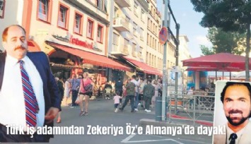 Türk iş adamından Zekeriya Öz'e Almanya'da dayak!