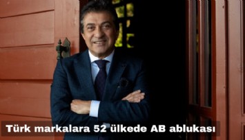 Türk markalara 52 ülkede AB ablukası
