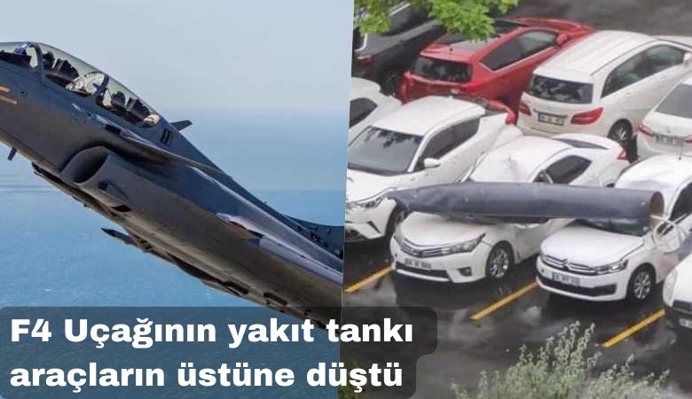 Ankara'da F4 uçağının yakıt tankı otomobillerin üzerine düştü