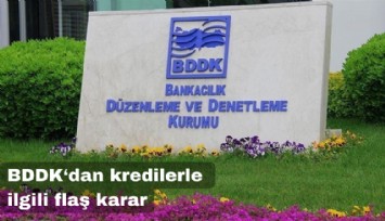 BDDK'dan kredilerle ilgili flaş karar