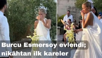 Burcu Esmersoy evlendi, göz yaşlarına hakim olamadı