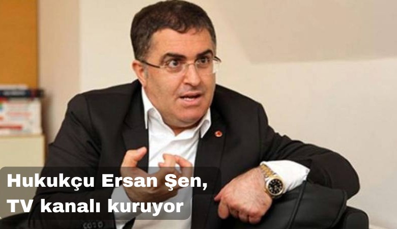 Hukukçu prof. Ersan Şen, TV kanalı kuruyor