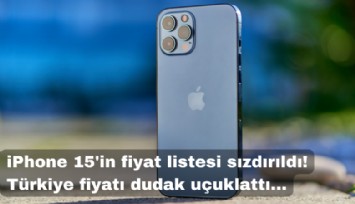 iPhone 15'in fiyat listesi sızdırıldı; Türkiye fiyatı dudak uçuklattı