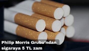 Philip Morris Grubu'ndan sigaraya 5 TL zam