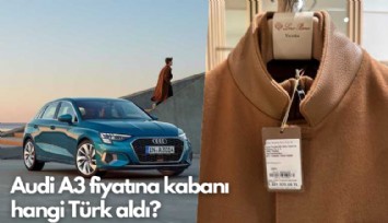 Audi A3 fiyatına kabanı hangi Türk aldı?