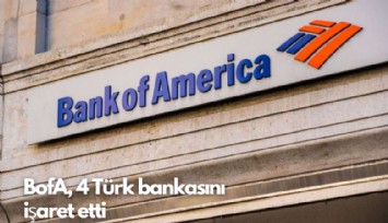 BofA, 4 Türk bankasını  işaret etti
