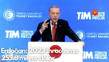 Erdoğan: 2023 İhracatımız  255.8 milyar dolarla rekor kırdı