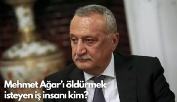 Mehmet Ağar’ı öldürmek isteyen iş insanı kim?