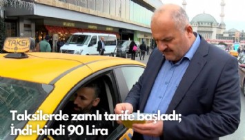 Taksilerde zamlı tarife başladı;  İndi-bindi 90 Lira