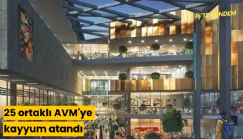 25 ortaklı AVM'ye kayyum atandı