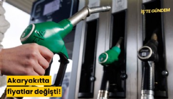 Akaryakıtta fiyatlar değişti!