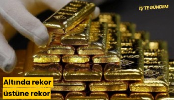 Altında rekor üstüne rekor