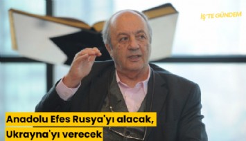 Anadolu Efes Rusya'yı alacak, Ukrayna'yı verecek