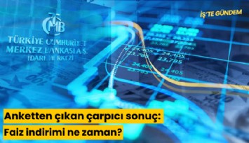 Anketten çıkan çarpıcı sonuç: Faiz indirimi ne zaman?