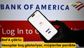 BoFA çöktü: Hesaplar boş gösteriyor, müşteriler panikte