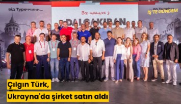 Çılgın Türk, Ukrayna'da şirket satın aldı