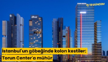 İstanbul'un göbeğinde kolon kestiler: Torun Center'a mühür