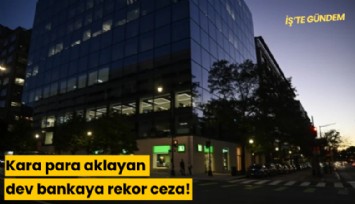 Kara para aklayan dev bankaya rekor ceza!