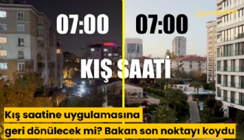 Kış saati uygulamasına geri dönülecek mi? Bakan son noktayı koydu