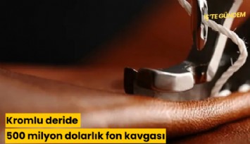Kromlu deride 500 milyon dolarlık fon kavgası
