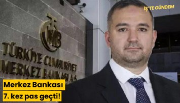 Merkez Bankası 7. kez pas geçti!