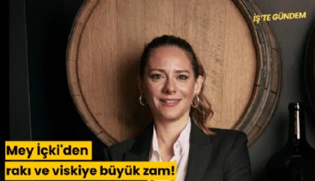Mey İçki'den rakı ve viskiye büyük zam!