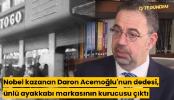 Nobel kazanan Daron Acemoğlu'nun dedesi, ünlü ayakkabı markasının kurucusu çıktı