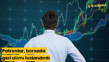 Hangi patronlar borsada geri alımı hızlandırdı?