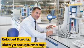 Rekabet Kurulu, Biota'ya soruşturma açtı
