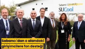 Sabancı'dan o alandaki girişimcilere fon desteği