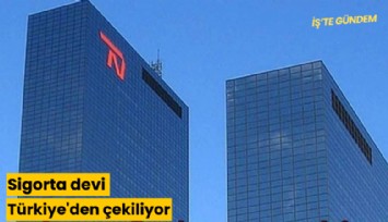 Sigorta devi Türkiye'den çekiliyor