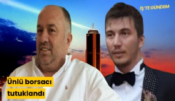 Ünlü borsacı tutuklandı