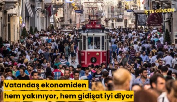Vatandaş ekonomiden hem yakınıyor, hem gidişat iyi diyor