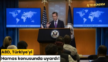 ABD, Türkiye'yi Hamas konusunda uyardı!