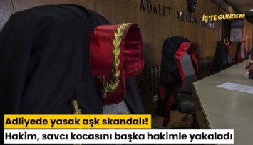 Adliyede yasak aşk skandalı! Hakim, savcı kocasını başka hakimle yakaladı