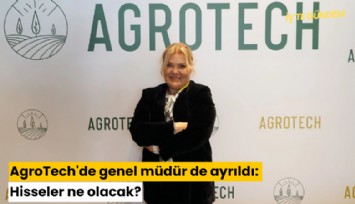 AgroTech'de genel müdür de ayrıldı: Hisseler ne olacak?