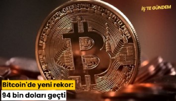 Bitcoin'de yeni rekor: 94 bin doları geçti
