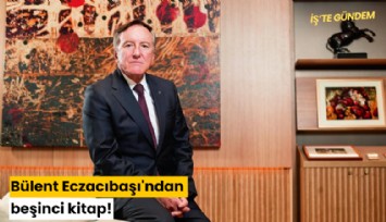 Bülent Eczacıbaşı'ndan beşinci kitap!
