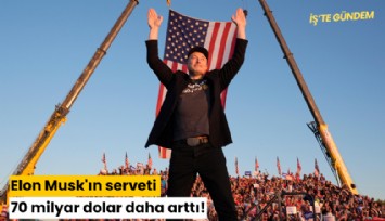 Elon Musk'ın serveti 70 milyar dolar daha arttı!