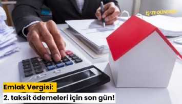 Emlak Vergisi: 2. taksit ödemeleri için son gün!