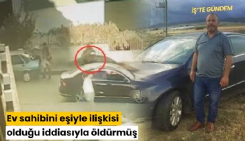 Ev sahibini eşiyle ilişkisi olduğu iddiasıyla öldürmüş