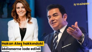 Hakan Ateş hakkındaki iddianame iade edildi