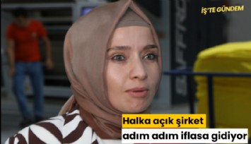Halka açık şirket adım adım iflasa gidiyor